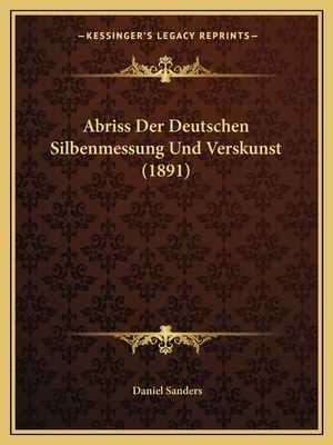 Abriss Der Deutschen Silbenmessung Und Verskuns... [German] 116805866X Book Cover