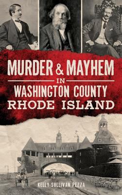 Murder & Mayhem in Washington County, Rhode Island 1540212777 Book Cover