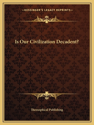 Is Our Civilization Decadent? 1162818913 Book Cover