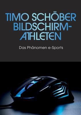 Bildschirm-Athleten: Das Phänomen e-Sports [German] 3752830778 Book Cover
