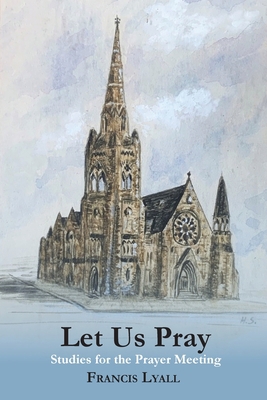 Let Us Pray: Studies for the Prayer Meeting 1782229205 Book Cover