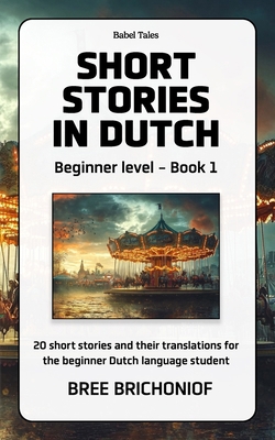 Short Stories in Dutch: Beginner Level - Book 1 B0DFWYMRF3 Book Cover