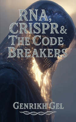 RNA, CRISPR & The Code Breakers B0FCC36VKW Book Cover