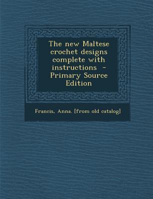The new Maltese crochet designs complete with i... 1295859629 Book Cover