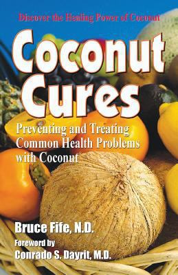 Coconut Cures: Preventing and Treating Common H... 1936709155 Book Cover