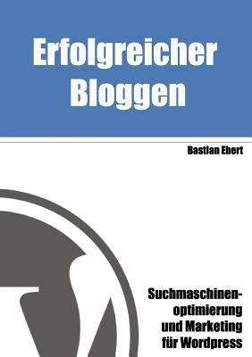 Erfolgreicher Bloggen: Suchmaschinenoptimierung... [German] 3837015033 Book Cover