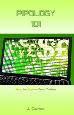 Pipology 101: Forex for Beginner Forex Traders 1983657743 Book Cover