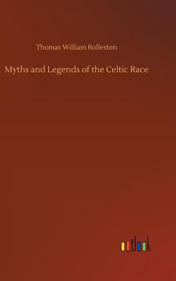 Myths and Legends of the Celtic Race 373267830X Book Cover