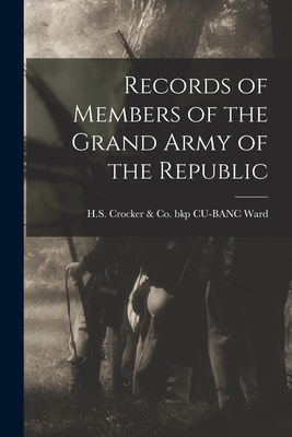 Records of Members of the Grand Army of the Rep... 1016667035 Book Cover