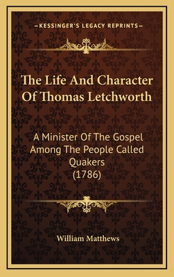 The Life And Character Of Thomas Letchworth: A ... 1166342670 Book Cover