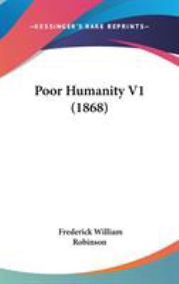 Poor Humanity V1 (1868) 1437245315 Book Cover