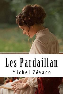 Les Pardaillan: Les Pardaillan #1 [French] 1717515630 Book Cover