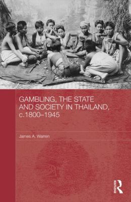 Gambling, the State and Society in Thailand, c.... 0415536340 Book Cover