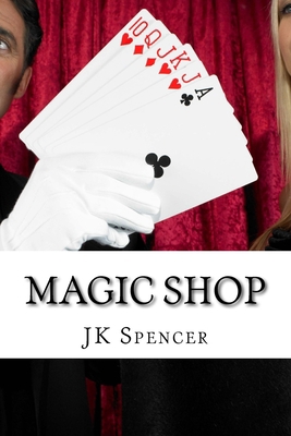 Magic Shop: History, Magicians, and Tricks 1543181406 Book Cover