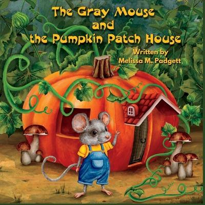 The Gray Mouse and the Pumpkin Patch House B0BXNBD9FL Book Cover