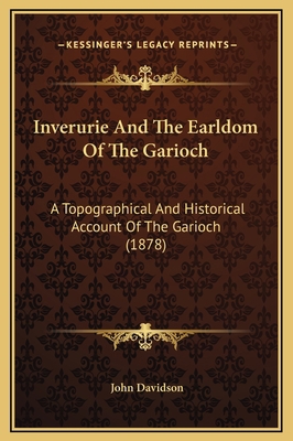 Inverurie And The Earldom Of The Garioch: A Top... 1169365248 Book Cover