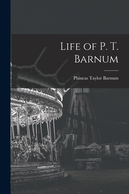 Life of P. T. Barnum 1016800649 Book Cover