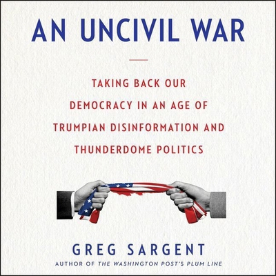 An Uncivil War: Taking Back Our Democracy in an... 1982555726 Book Cover