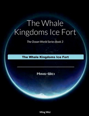 The Whale Kingdoms Ice Fort: The Ocean World Se... 1471685659 Book Cover