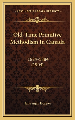 Old-Time Primitive Methodism in Canada: 1829-18... 1164373951 Book Cover
