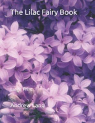 The Lilac Fairy Book: Large Print 1691373273 Book Cover