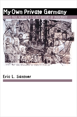 My Own Private Germany: Daniel Paul Schreber's ... 0691026289 Book Cover