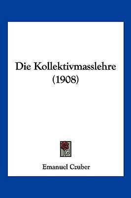 Die Kollektivmasslehre (1908) [German] 1161107436 Book Cover