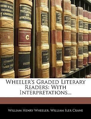Wheeler's Graded Literary Readers: With Interpr... [Large Print] 1143296338 Book Cover