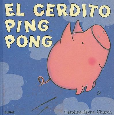 El Cerdito Ping Pong = Ping Pong Pig [Spanish] 8498012880 Book Cover