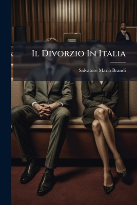 Il Divorzio In Italia: Studio Giuridico [Italian] 1286089530 Book Cover