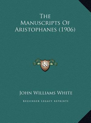 The Manuscripts Of Aristophanes (1906) 1169646247 Book Cover