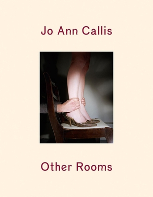Jo Ann Callis: Other Rooms 1597112755 Book Cover