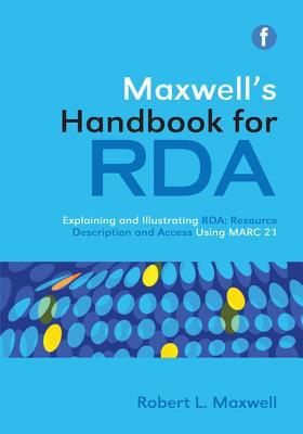 Maxwell's Handbook for RDA: Explaining and illu... 1856048322 Book Cover