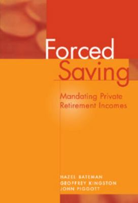 Forced Saving: Mandating Private Retirement Inc... 0521481627 Book Cover