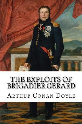 The Exploits of Brigadier Gerard Arthur Conan D... 1540584992 Book Cover