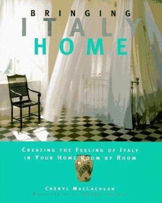 Bringing Italy Home: Creating the Feeling of It... 0517598078 Book Cover