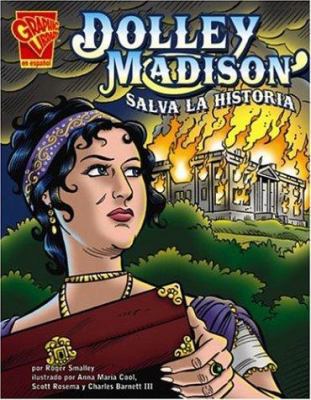 Dolley Madison Salva La Historia [Spanish] 0736866183 Book Cover