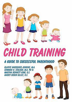 Child Training: A Guide To Successful Parenthood 1438270925 Book Cover