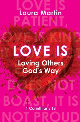 Love Is: Loving Others God's Way 1845509714 Book Cover