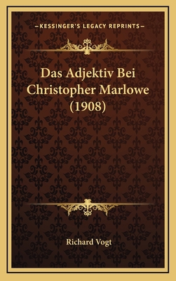 Das Adjektiv Bei Christopher Marlowe (1908) [German] 1168927390 Book Cover