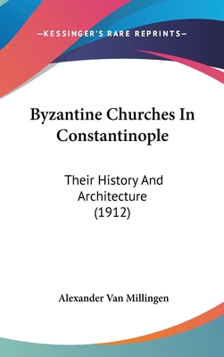 Byzantine Churches In Constantinople: Their His... 1436572118 Book Cover
