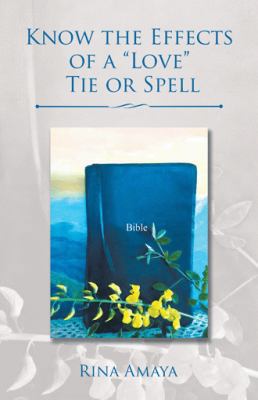 Know the Effects of a "Love" Tie or Spell 1506523439 Book Cover