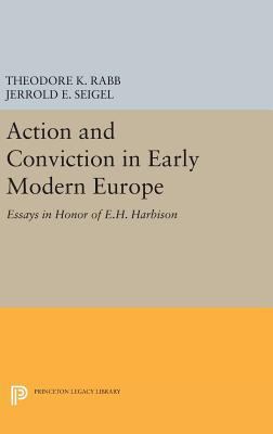 Action and Conviction in Early Modern Europe: E... 069164893X Book Cover