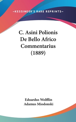 C. Asini Polionis de Bello Africo Commentarius ... [Latin] 1161293655 Book Cover