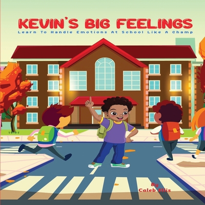 Kevin's Big Feelings: Learn to Handle Emotions ... B0C9RVM7SY Book Cover