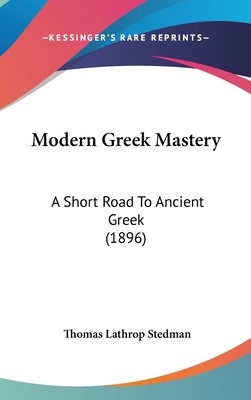 Modern Greek Mastery: A Short Road to Ancient G... 1104351684 Book Cover