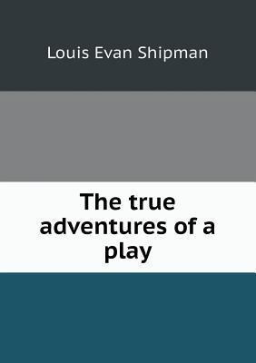 The true adventures of a play 5518883374 Book Cover