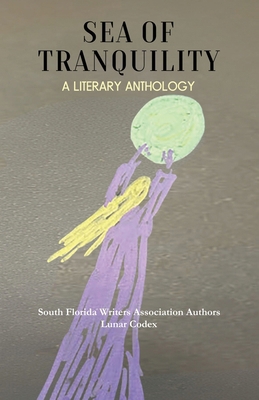 Sea of Tranquility: A Literary Anthology 0996036954 Book Cover