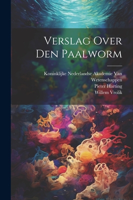 Verslag Over Den Paalworm [Dutch] 1021686581 Book Cover