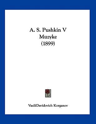 A. S. Pushkin V Muzyke (1899) [Russian] 1120136067 Book Cover